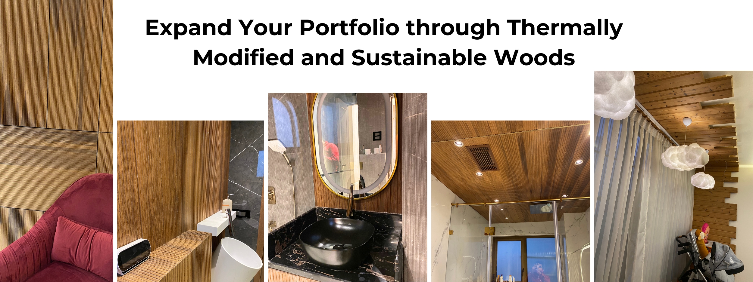 Expand Your Portfolio through Thermally Modified and Sustainable Woods
